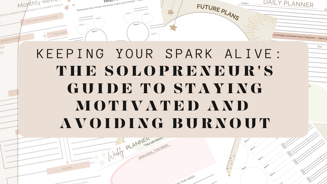 Keeping Your Spark Alive: The Solopreneur's Guide to Staying Motivated and Burnout