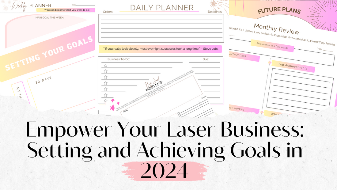 Empower Your Laser Business: Setting and Achieving Goals in 2024